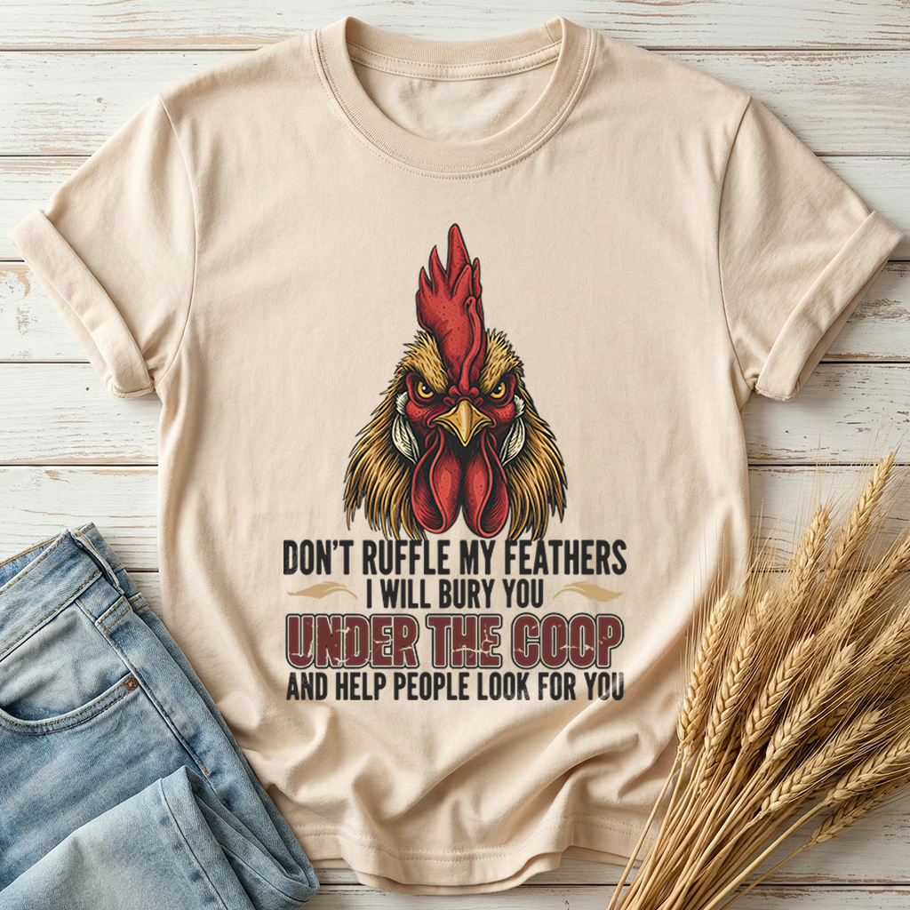 Don't Ruffle My Feathers Classic Tee