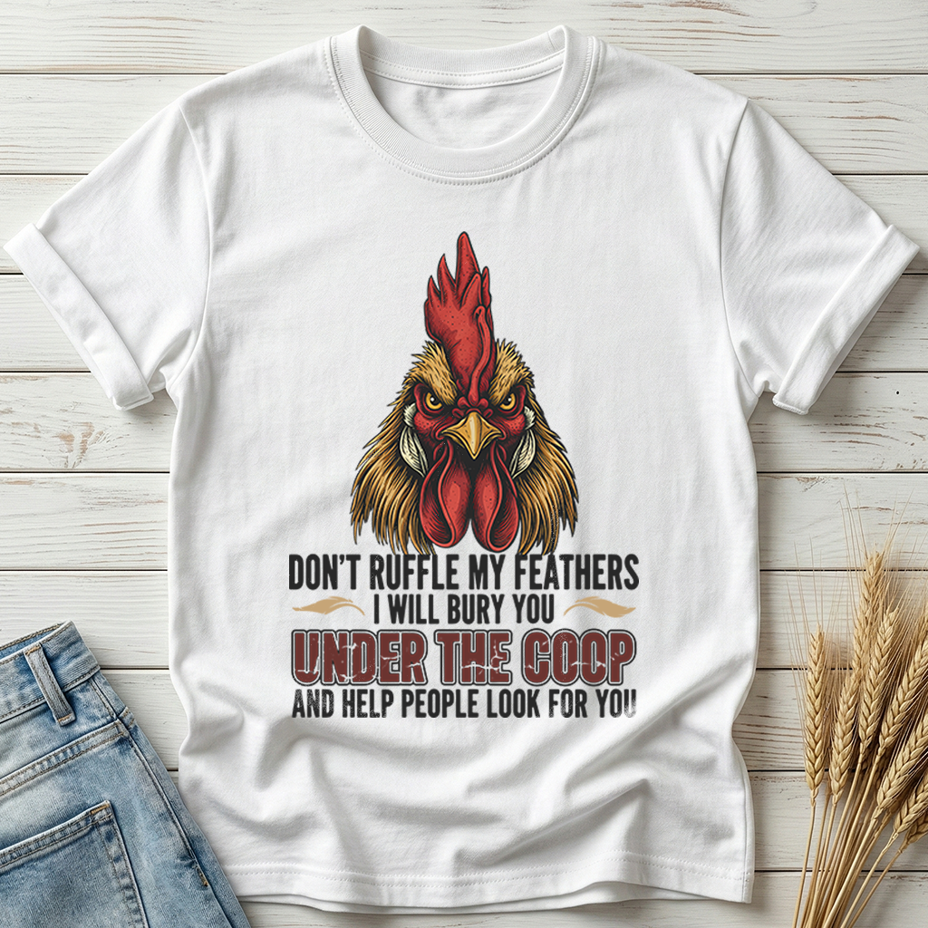 Don't Ruffle My Feathers Classic Tee