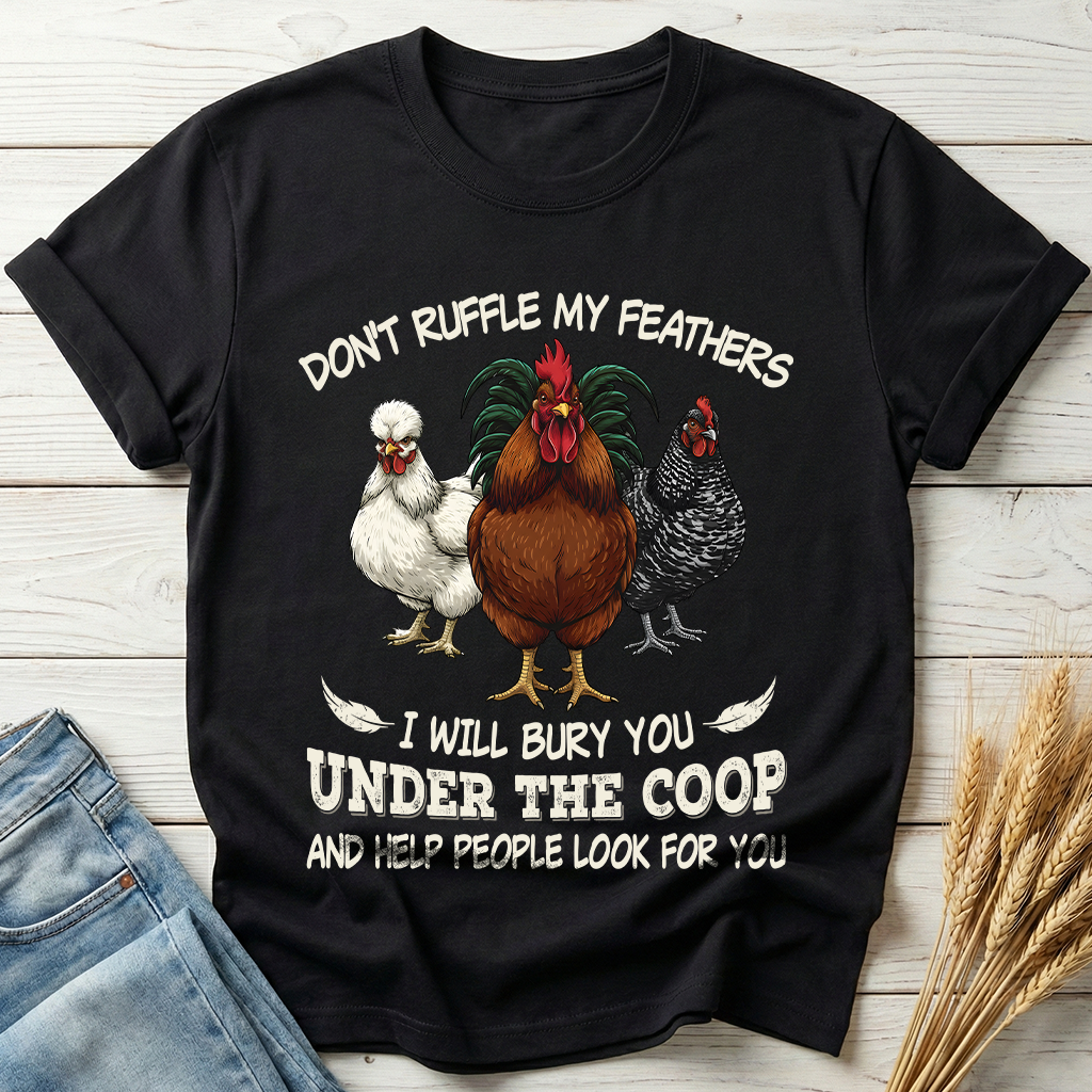 Don't Ruffle My Feathers Classic Tee