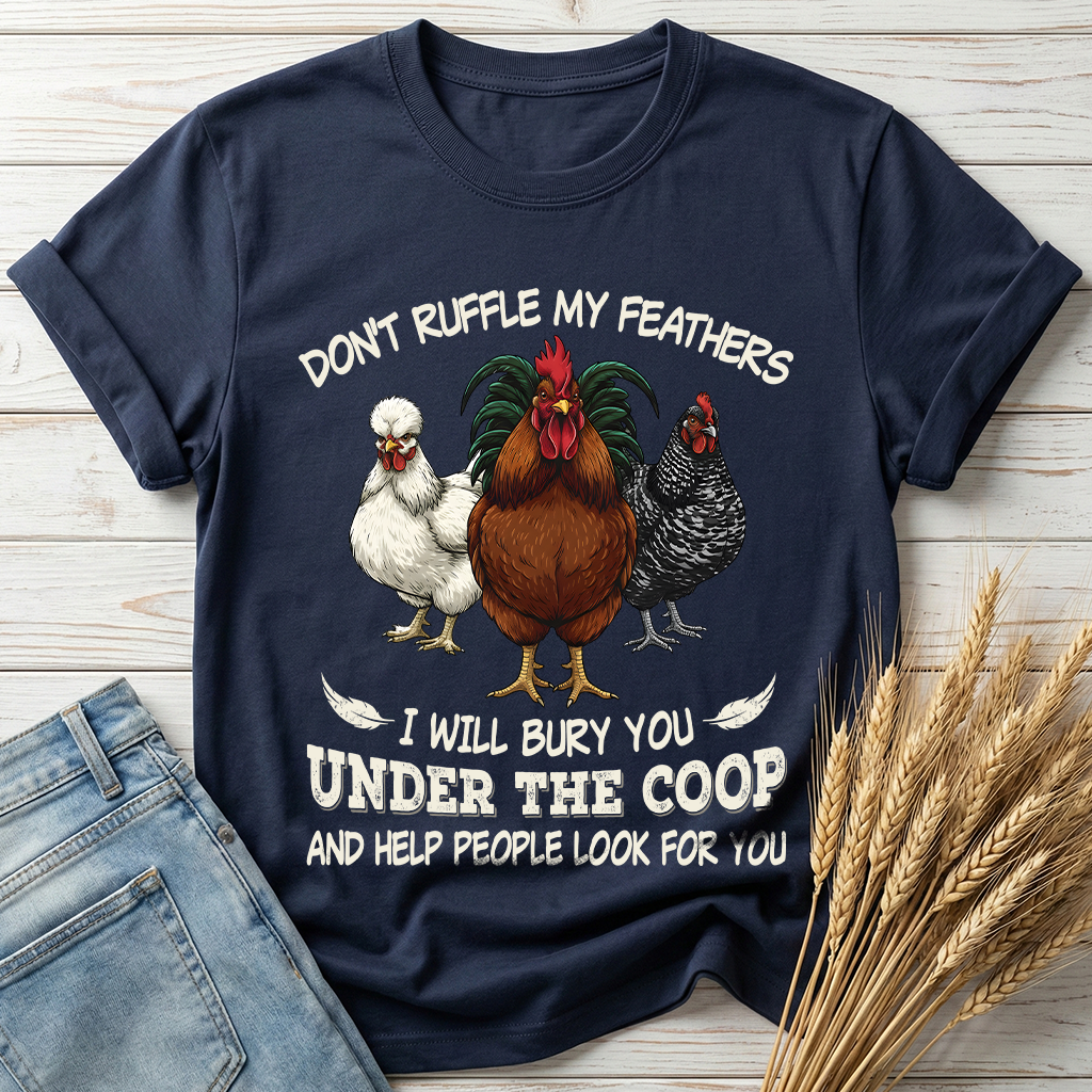 Don't Ruffle My Feathers Classic Tee