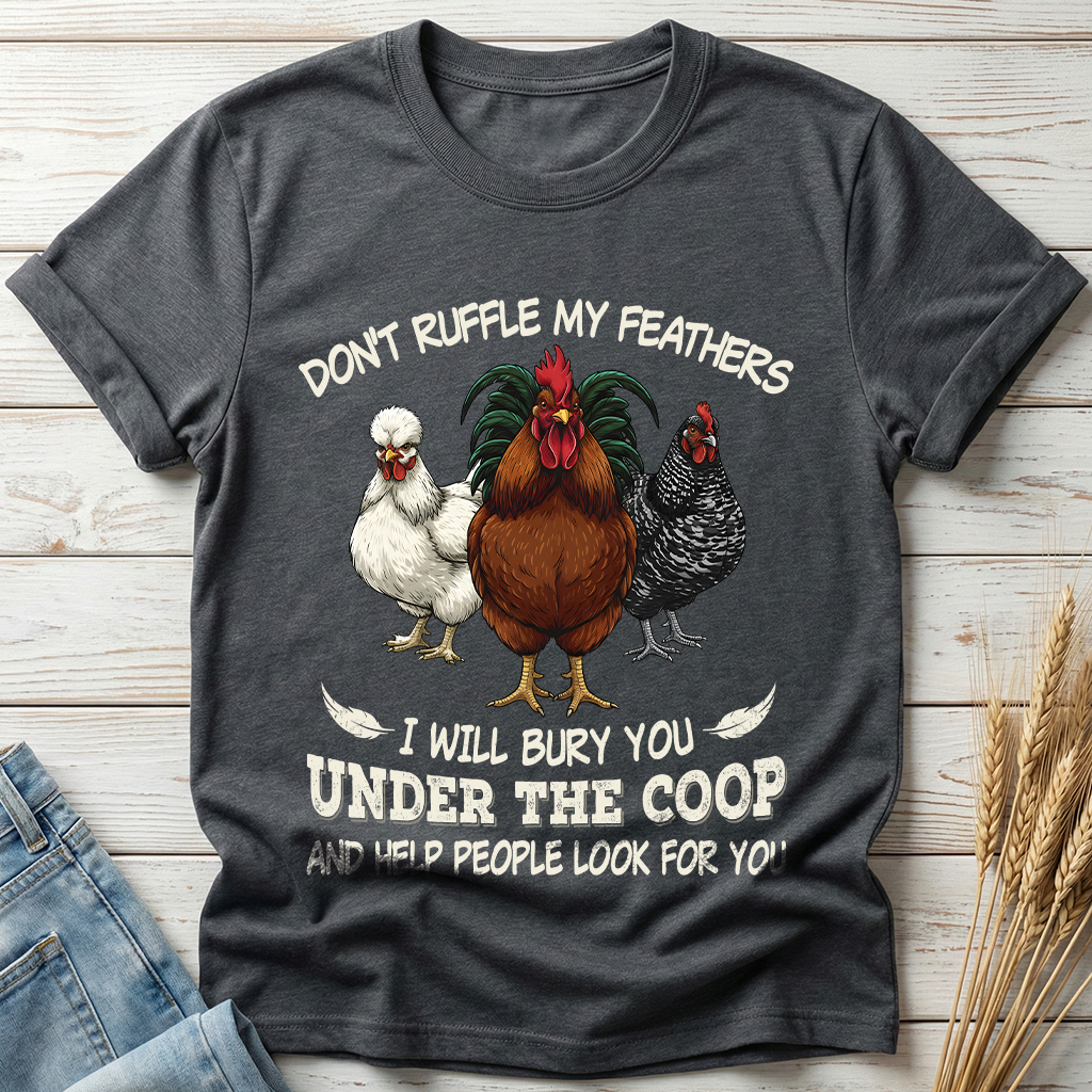 Don't Ruffle My Feathers Classic Tee
