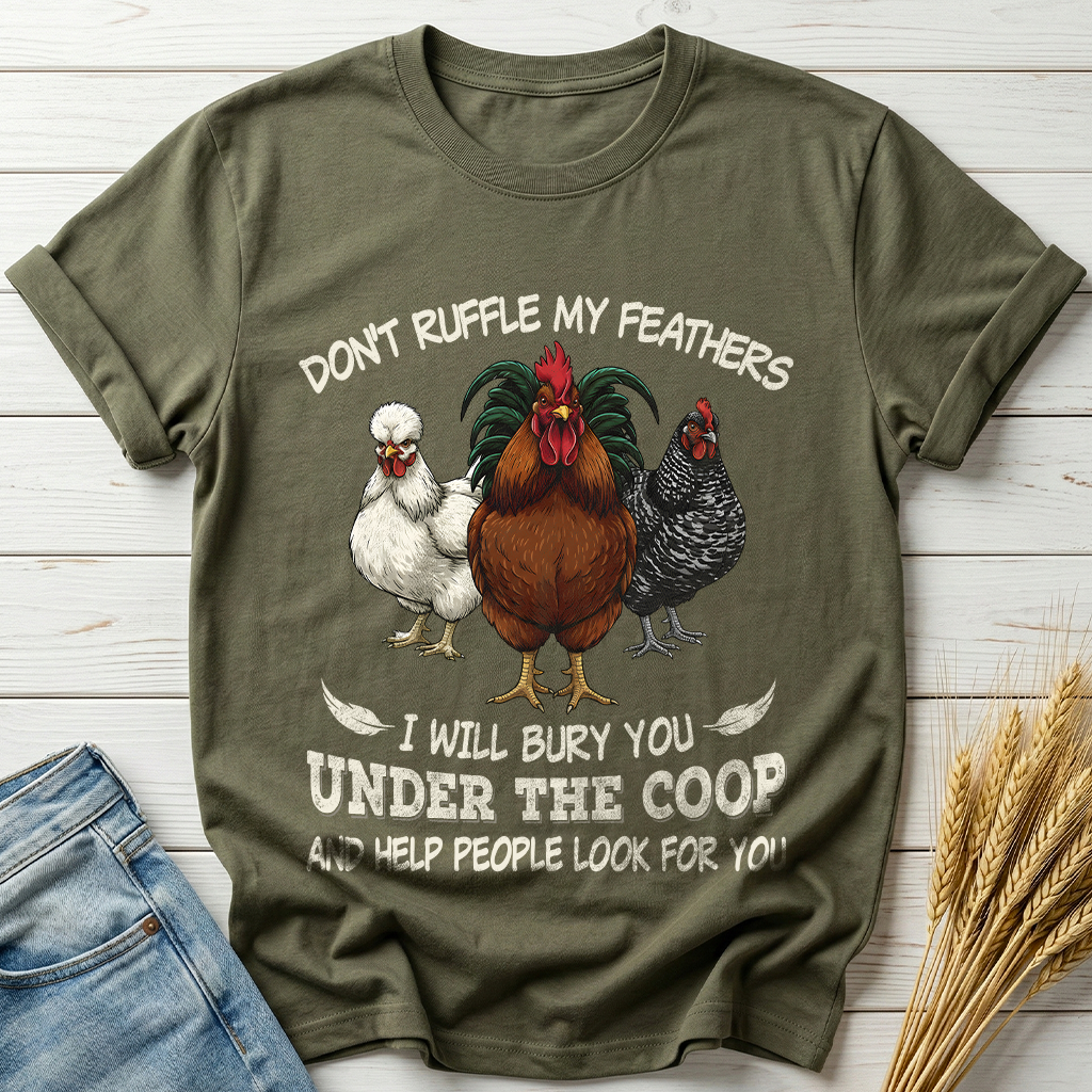Don't Ruffle My Feathers Classic Tee