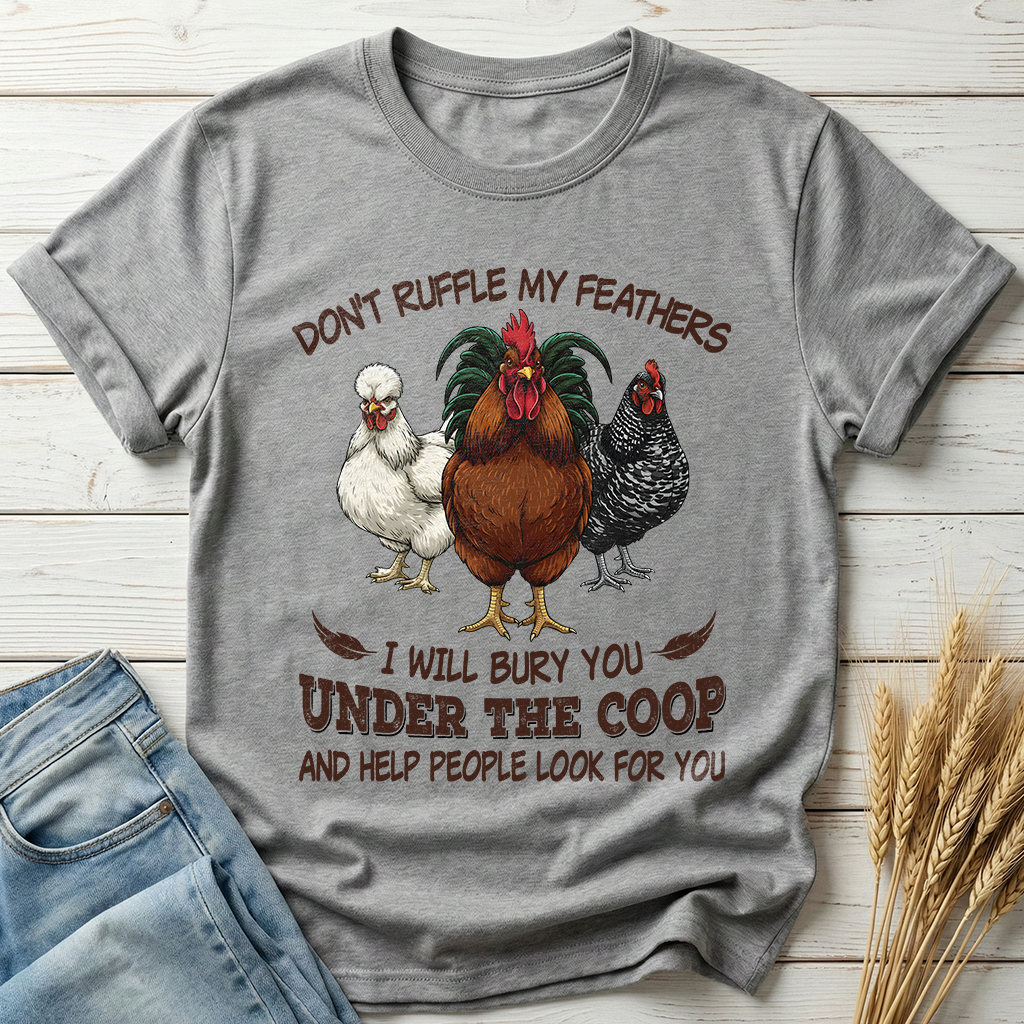 Don't Ruffle My Feathers Classic Tee