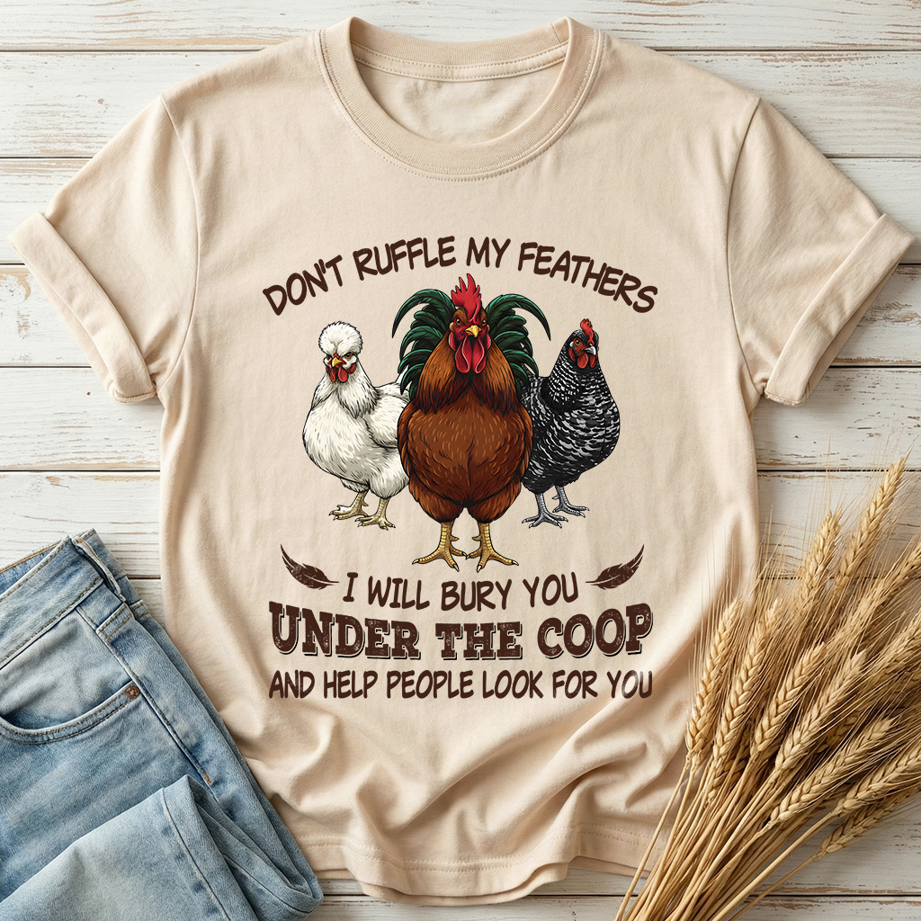 Don't Ruffle My Feathers Classic Tee