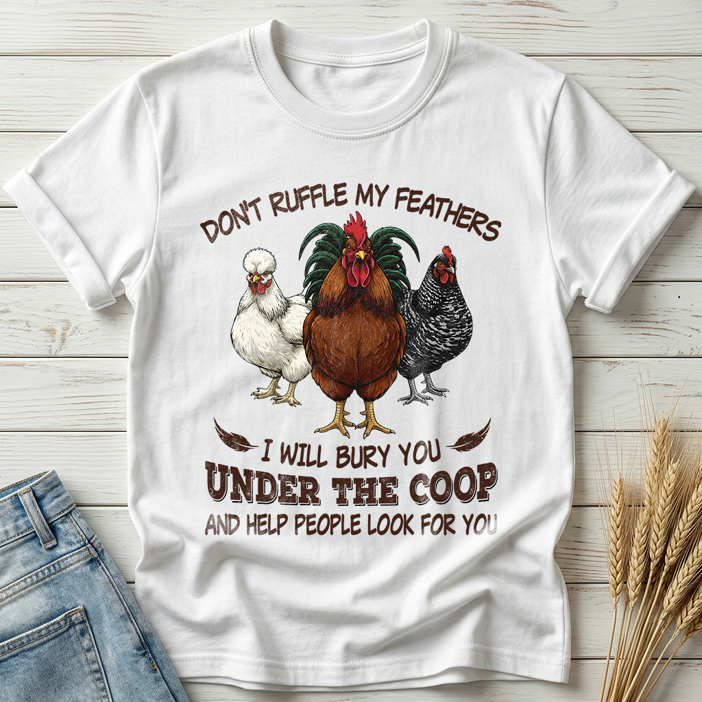Don't Ruffle My Feathers Classic Tee