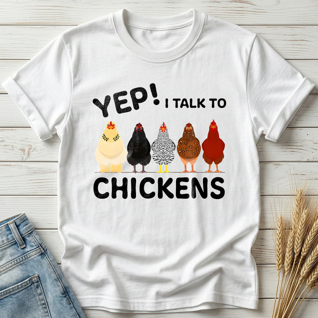 Yep I Talk To Chickens Classic Tee