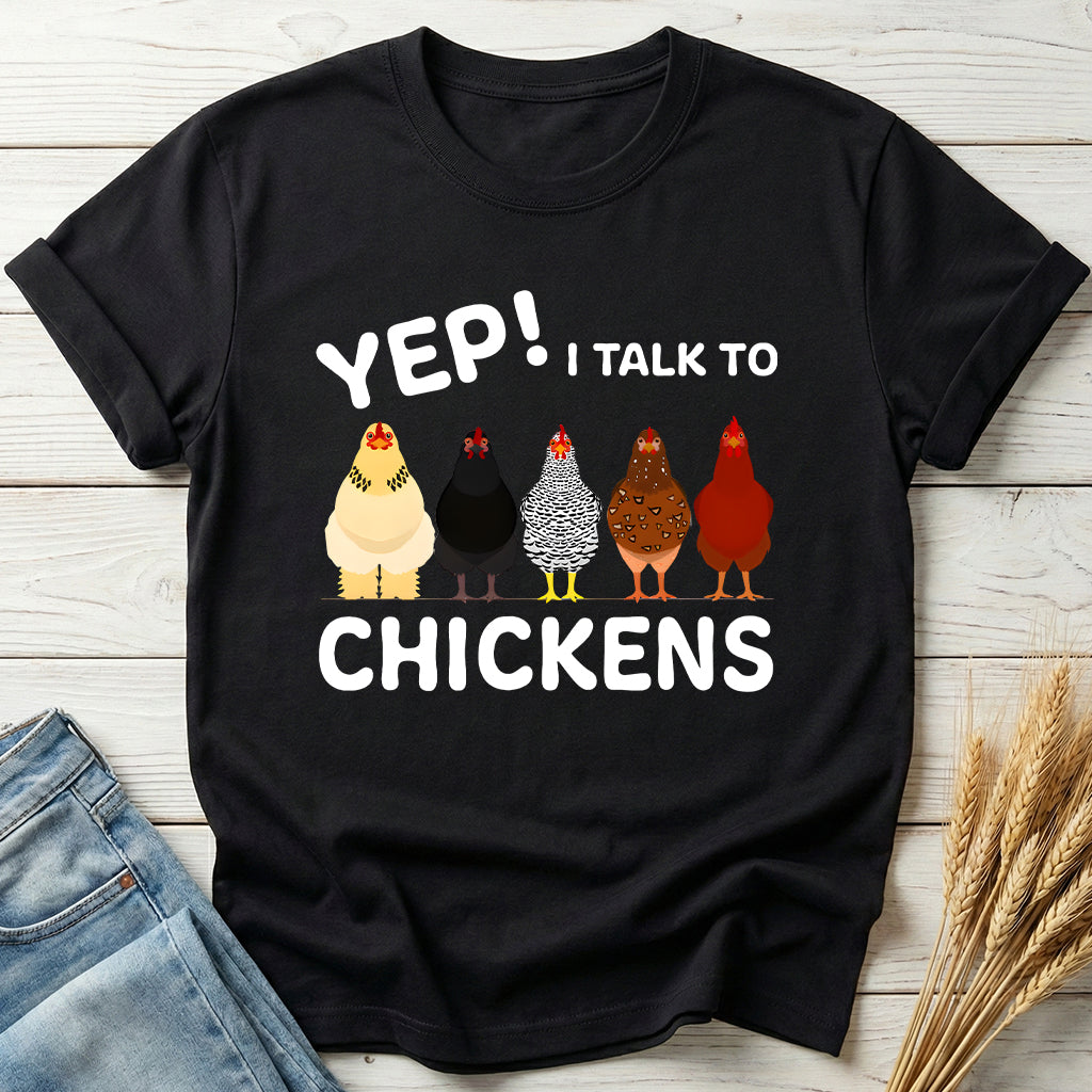Yep I Talk To Chickens Classic Tee