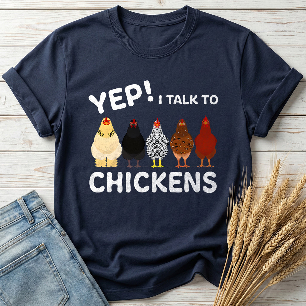 Yep I Talk To Chickens Classic Tee