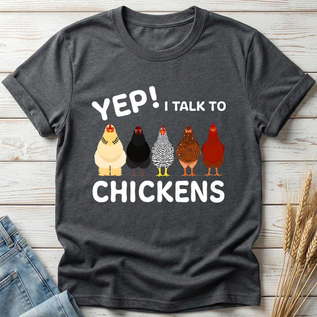 Yep I Talk To Chickens Classic Tee