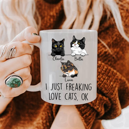 I Just Freaking Love Cats OK - Custom Mug